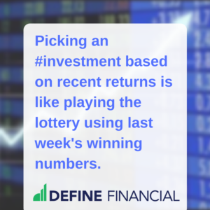 Picking an investment based on recent performance is akin to playing the lottery using last week's winning numbers.