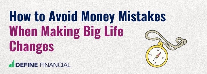 How to Avoid Money Mistakes When Making Big Life Changes