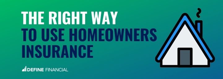 The Right Way to Use Homeowners Insurance