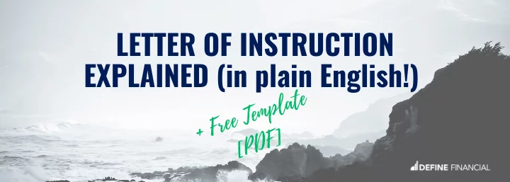 Letter of Instruction Explained (in plain English!) + Free Template