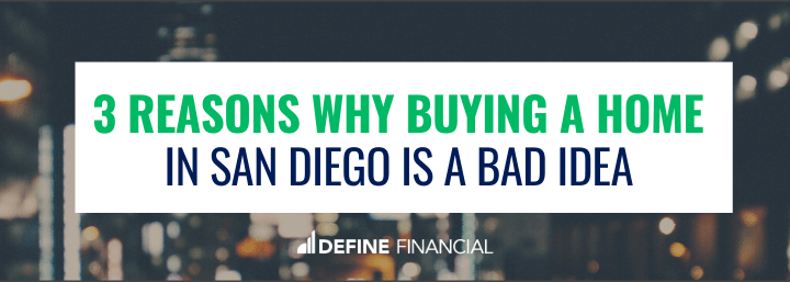 3 Reasons Why Buying a Home in San Diego is a Bad Idea