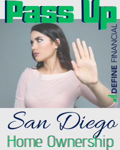 Don’t Buy a Home in San Diego – Rent Instead