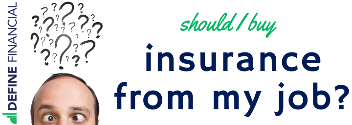Should I Buy Extra Insurance from My Job?