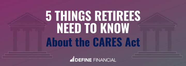 5 Things Retirees Need to Know About the CARES Act