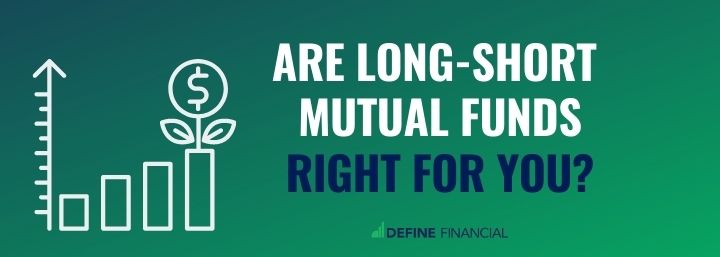 Are Long-Short Mutual Funds Right For You?