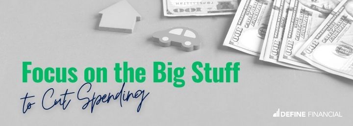 Focus on the Big Stuff to Cut Spending