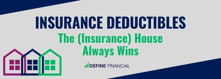 Insurance Deductible: The (Insurance) House Always Wins