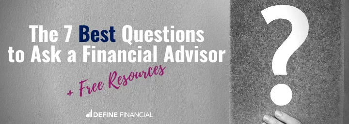 The 7 (Most Important) Questions to Ask a Financial Advisor