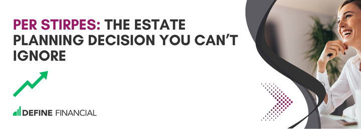 Per Stirpes: The Estate Planning Decision You Can’t Ignore