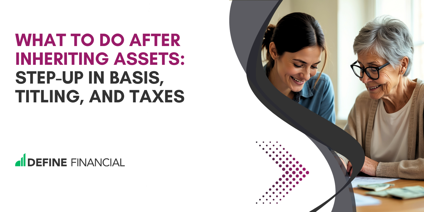 What to Do After Inheriting Assets: Step-Up in Basis, Titling, and Taxes